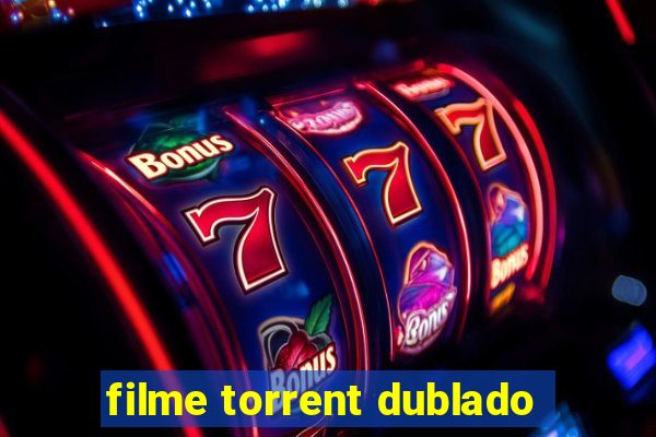 filme torrent dublado